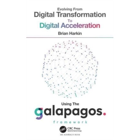 Evolving from Digital Transformation to Digital Acceleration Using The Galapagos Framework