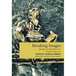 Breaking Images: Damage and Mutilation of Ancient Figurines