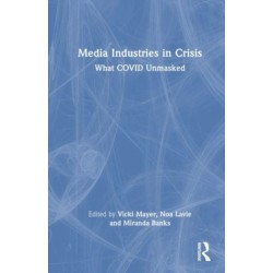 Media Industries in Crisis: What COVID Unmasked
