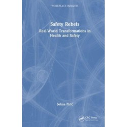 Safety Rebels: Real-World Transformations in Health and Safety