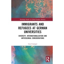 Immigrants and Refugees at German Universities: Diversity, Internationalization and Anticolonial Considerations
