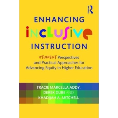 Enhancing Inclusive Instruction: Student Perspectives and Practical Approaches for Advancing Equity in Higher Education