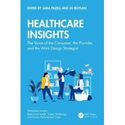 Healthcare Insights: The Voice of the Consumer, the Provider, and the Work Design Strategist