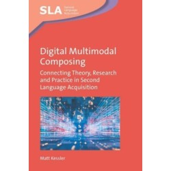 Digital Multimodal Composing: Connecting Theory, Research and Practice in Second Language Acquisition