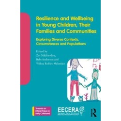 Resilience and Wellbeing in Young Children, Their Families and Communities: Exploring Diverse Contexts, Circumstances and Populations