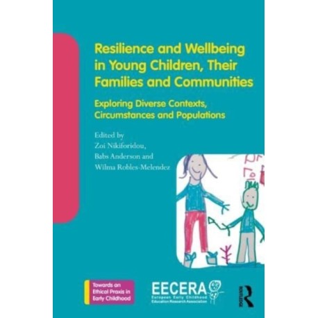 Resilience and Wellbeing in Young Children, Their Families and Communities: Exploring Diverse Contexts, Circumstances and Populations