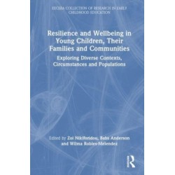 Resilience and Wellbeing in Young Children, Their Families and Communities: Exploring Diverse Contexts, Circumstances and Populations