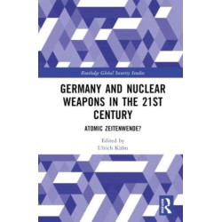 Germany and Nuclear Weapons in the 21st Century: Atomic Zeitenwende?