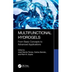 Multifunctional Hydrogels: From Basic Concepts to Advanced Applications
