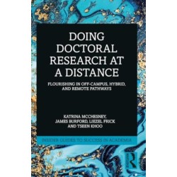Doing Doctoral Research at a Distance: Flourishing In Off-Campus, Hybrid, and Remote Pathways