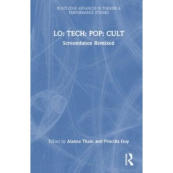 LO: TECH: POP: CULT: Screendance Remixed