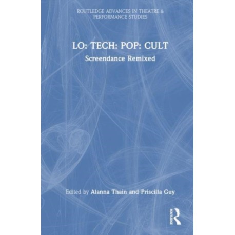 LO: TECH: POP: CULT: Screendance Remixed