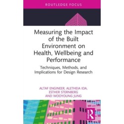 Measuring the Impact of the Built Environment on Health, Wellbeing, and Performance: Techniques, Methods, and Implications for Design Research
