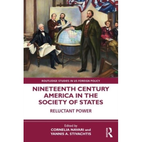 Nineteenth Century America in the Society of States: Reluctant Power