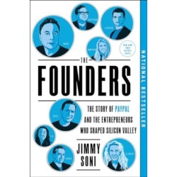The Founders: The Story of Paypal and the Entrepreneurs Who Shaped Silicon Valley