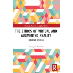 The Ethics of Virtual and Augmented Reality: Building Worlds