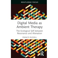 Digital Media as Ambient Therapy: The Ecological Self between Resonance and Alienation
