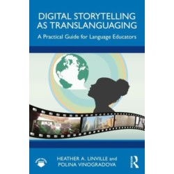 Digital Storytelling as Translanguaging: A Practical Guide for Language Educators