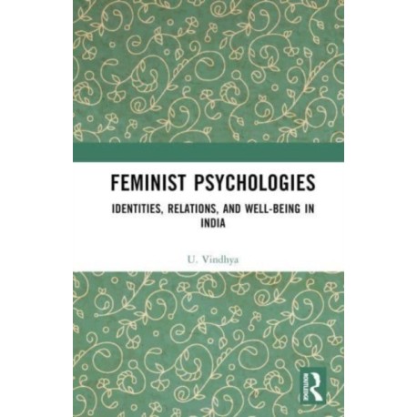 Feminist Psychologies: Identities, Relations, and Well-Being in India