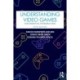 Understanding Video Games: The Essential Introduction
