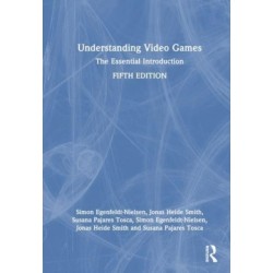 Understanding Video Games: The Essential Introduction
