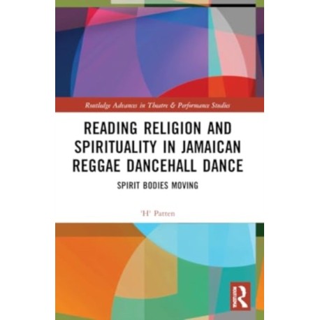 Reading Religion and Spirituality in Jamaican Reggae Dancehall Dance: Spirit Bodies Moving