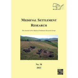 Medieval Settlement Research No. 38, 2023: The Journal of the Medieval Settlement Research Group