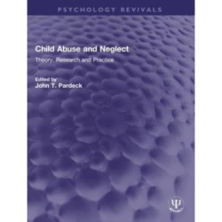 Child Abuse and Neglect: Theory, Research and Practice