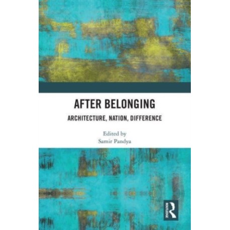 After Belonging: Architecture, Nation, Difference