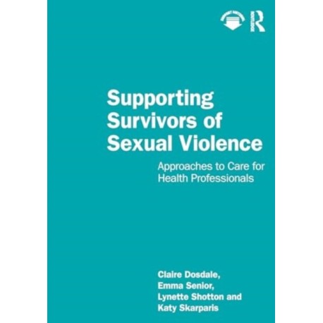 Supporting Survivors of Sexual Violence and Abuse: Approaches to Care for Health Professionals