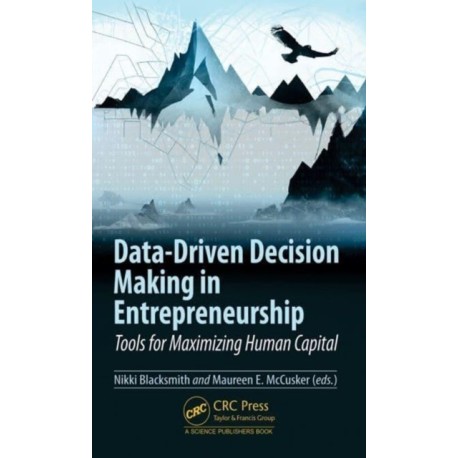 Data-Driven Decision Making in Entrepreneurship: Tools for Maximizing Human Capital