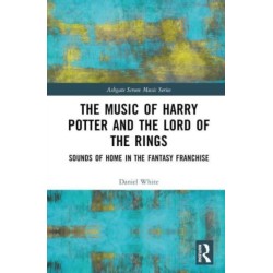 The Music of Harry Potter and The Lord of the Rings: Sounds of Home in the Fantasy Franchise