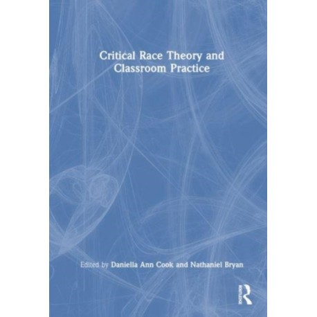 Critical Race Theory and Classroom Practice