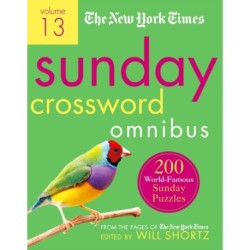 The New York Times Sunday Crossword Omnibus Volume 13: 200 World-Famous Sunday Puzzles from the Pages of The New York Times