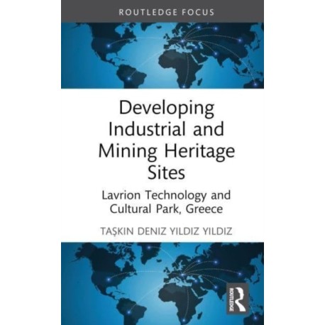 Developing Industrial and Mining Heritage Sites: Lavrion Technological and Cultural Park, Greece