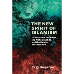 The New Spirit of Islamism: Interactions between the AKP, Ennahda and the Muslim Brotherhood