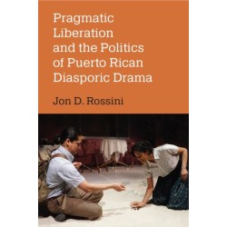 Pragmatic Liberation and the Politics of Puerto Rican Diasporic Drama