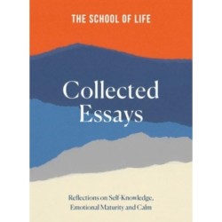 The School of Life: Collected Essays: 15th Anniversary Edition