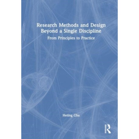 Research Methods and Design Beyond a Single Discipline: From Principles to Practice
