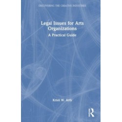 Legal Issues for Arts Organizations: A Practical Guide