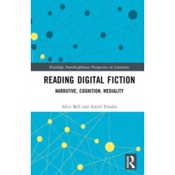 Reading Digital Fiction: Narrative, Cognition, Mediality