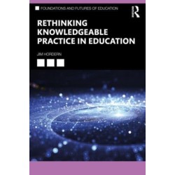 Rethinking Knowledgeable Practice in Education