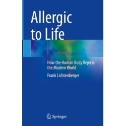 Allergic to Life: How the Human Body Rejects the Modern World