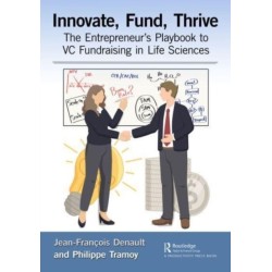 Innovate, Fund, Thrive: The Entrepreneur's Playbook to VC Fundraising in Life Sciences