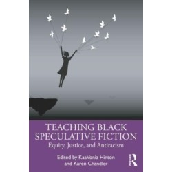 Teaching Black Speculative Fiction: Equity, Justice, and Antiracism