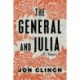 The General and Julia: A Novel