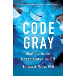Code Gray: Death, Life, and Uncertainty in the ER