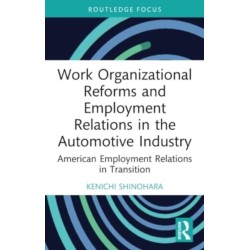 Work Organizational Reforms and Employment Relations in the Automotive Industry: American Employment Relations in Transition
