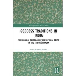 Goddess Traditions in India: Theological Poems and Philosophical Tales in the Tripurarahasya