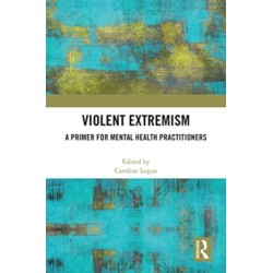 Violent Extremism: A Primer for Mental Health Practitioners